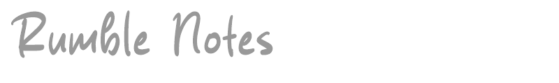 Rumble Notes